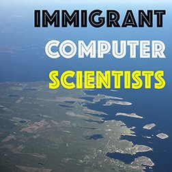 Immigrant Computer Scientists Podcast